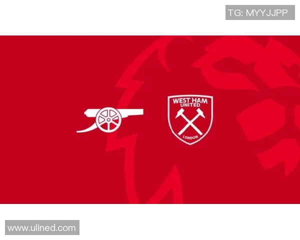 阿森纳与西汉姆联对决分析战术特点与球员表现的全面解读